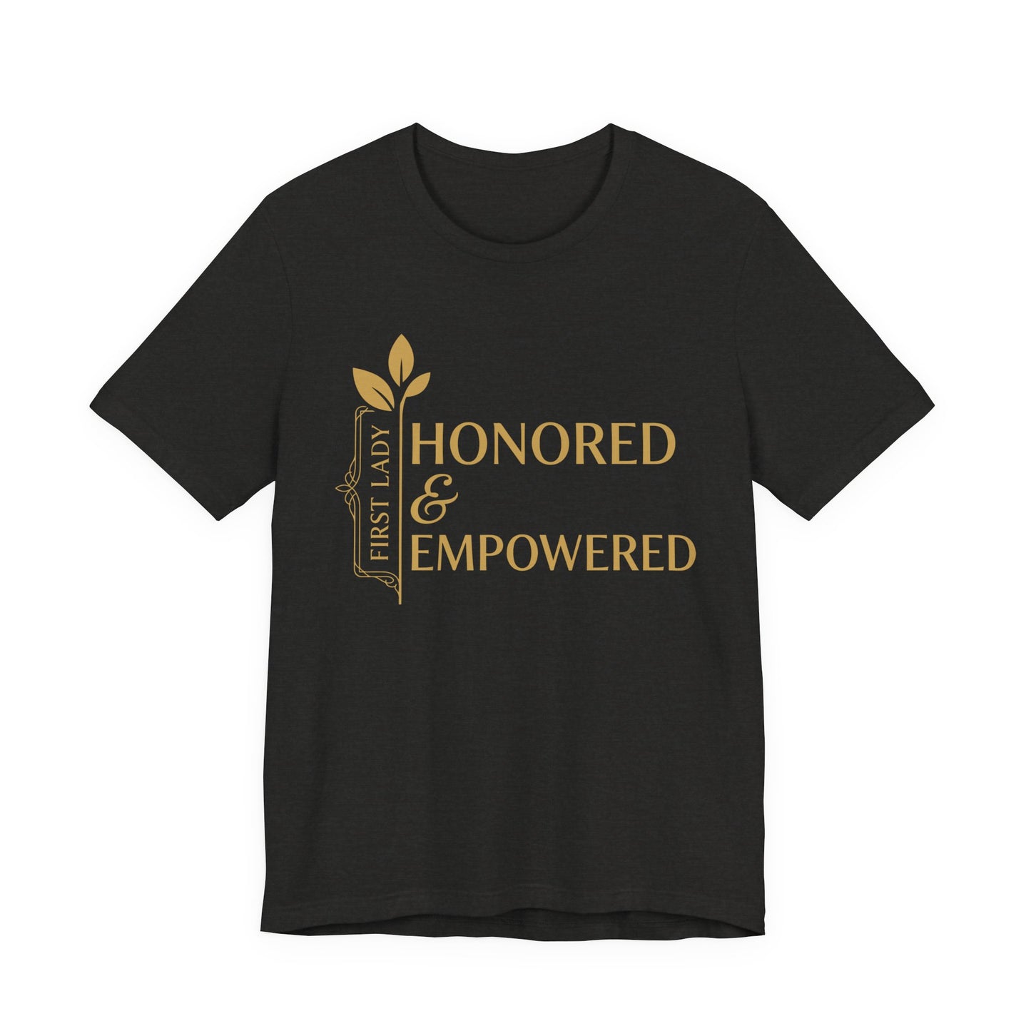 Honored & Empowered First Lady T‑Shirt — Inspirational Women’s Empowerment Tee