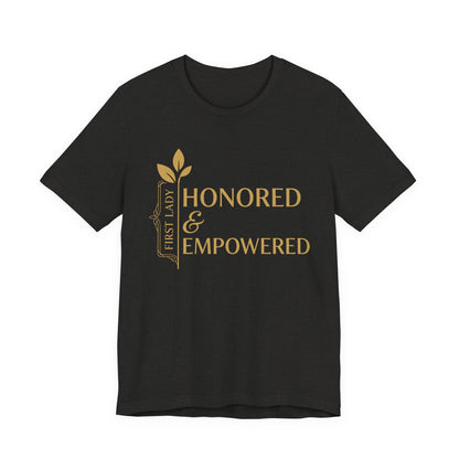 Honored & Empowered First Lady T‑Shirt — Inspirational Women’s Empowerment Tee