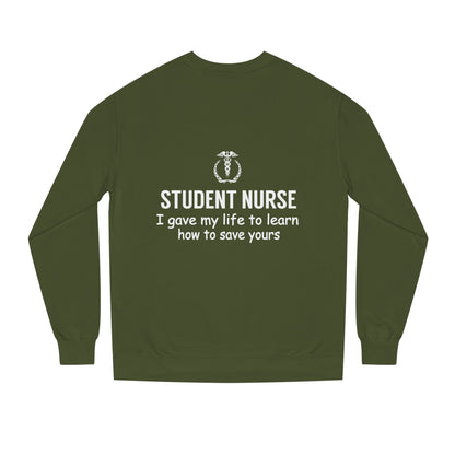 Student Nurse Sweatshirt - "I Gave My Life to Learn How to Save Yours" Comfort Crew