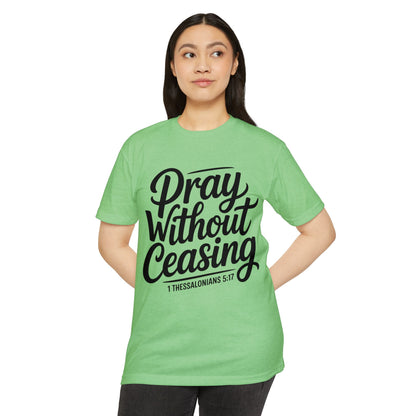Pray Without Ceasing T-Shirt — Christian Scripture Tee (1 Thessalonians 5:17)
