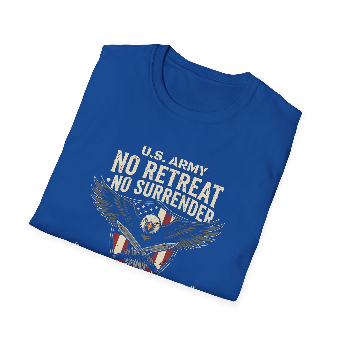 U.S. Army No Retreat No Surrender Born to Defend Freedom T-Shirt