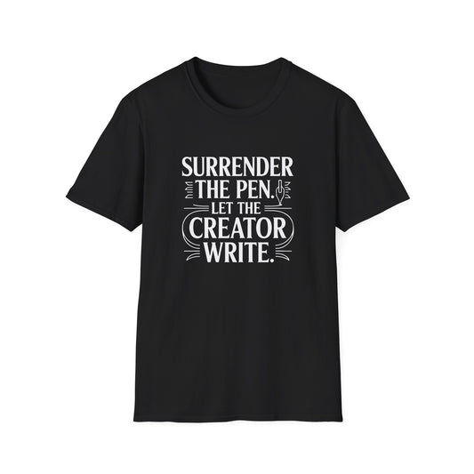 Surrender the Pen Let the Creator Write T-Shirt