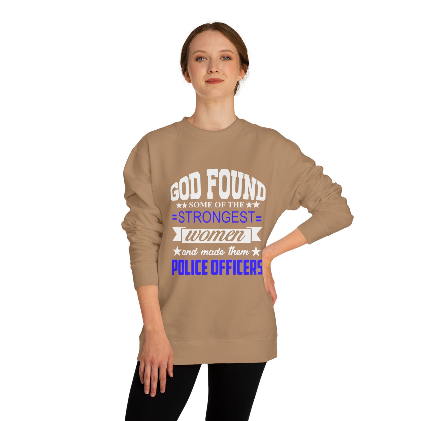 Police Officer Women Sweatshirt — "God Found Some of the Strongest Women and Made Them Police Officers"