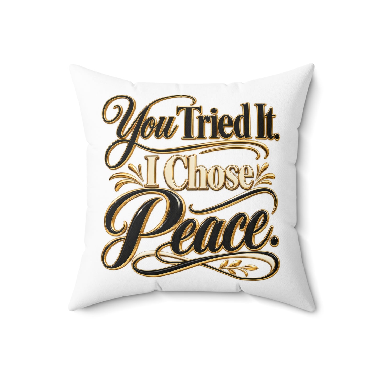 You Tried It I Chose Peace Decorative Pillow
