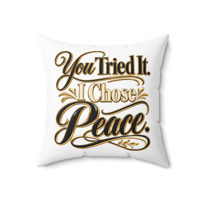 You Tried It I Chose Peace Decorative Pillow