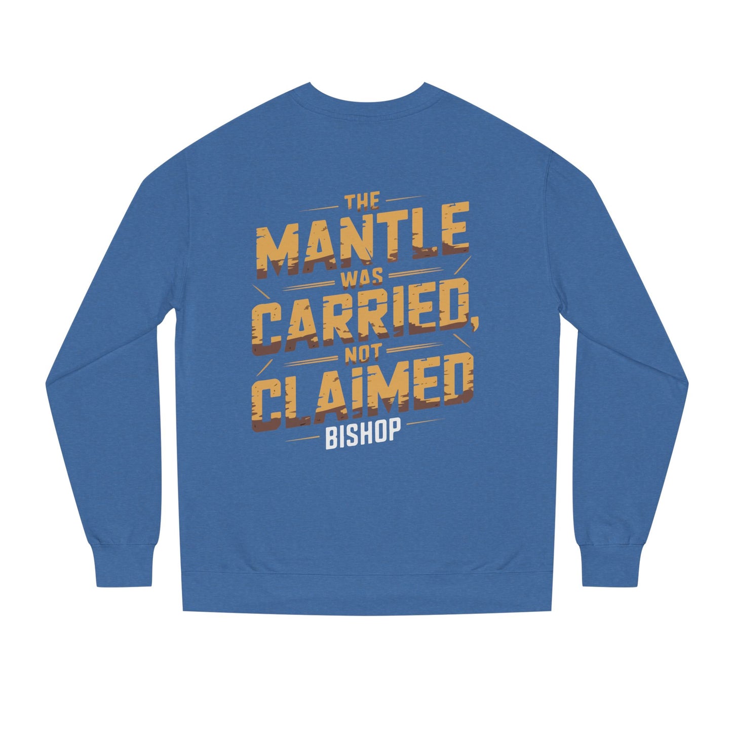 Crewneck Sweatshirt — “The Mantle Was Carried, Not Claimed” Bishop Graphic