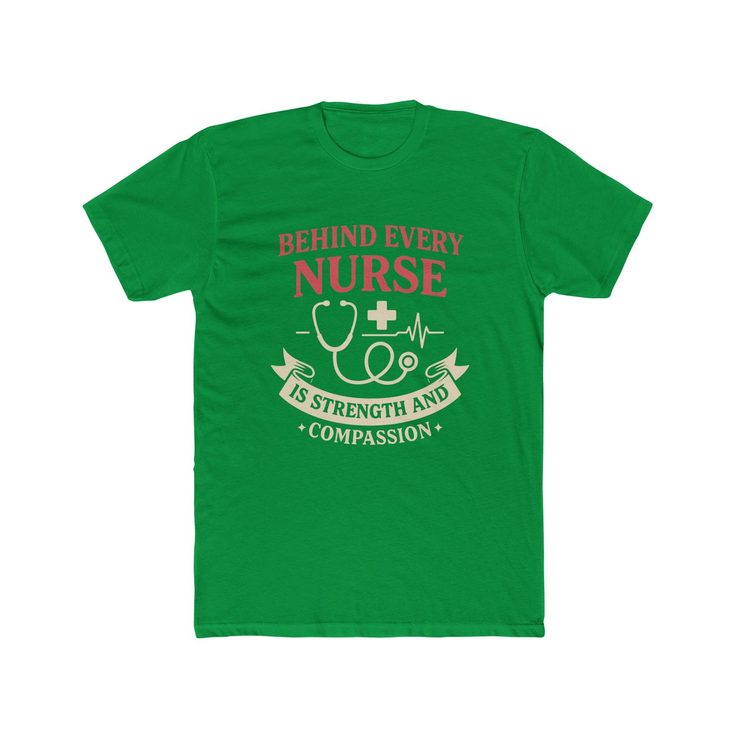Nurse Appreciation Tee — "Behind Every Nurse Is Strength and Compassion" Cotton Shirt