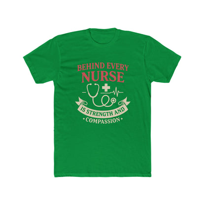 Nurse Appreciation Tee — "Behind Every Nurse Is Strength and Compassion" Cotton Shirt