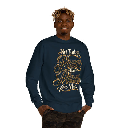 Peace Over Plans Sweatshirt — "Not Today Peace Has Plans for Me" Crewneck