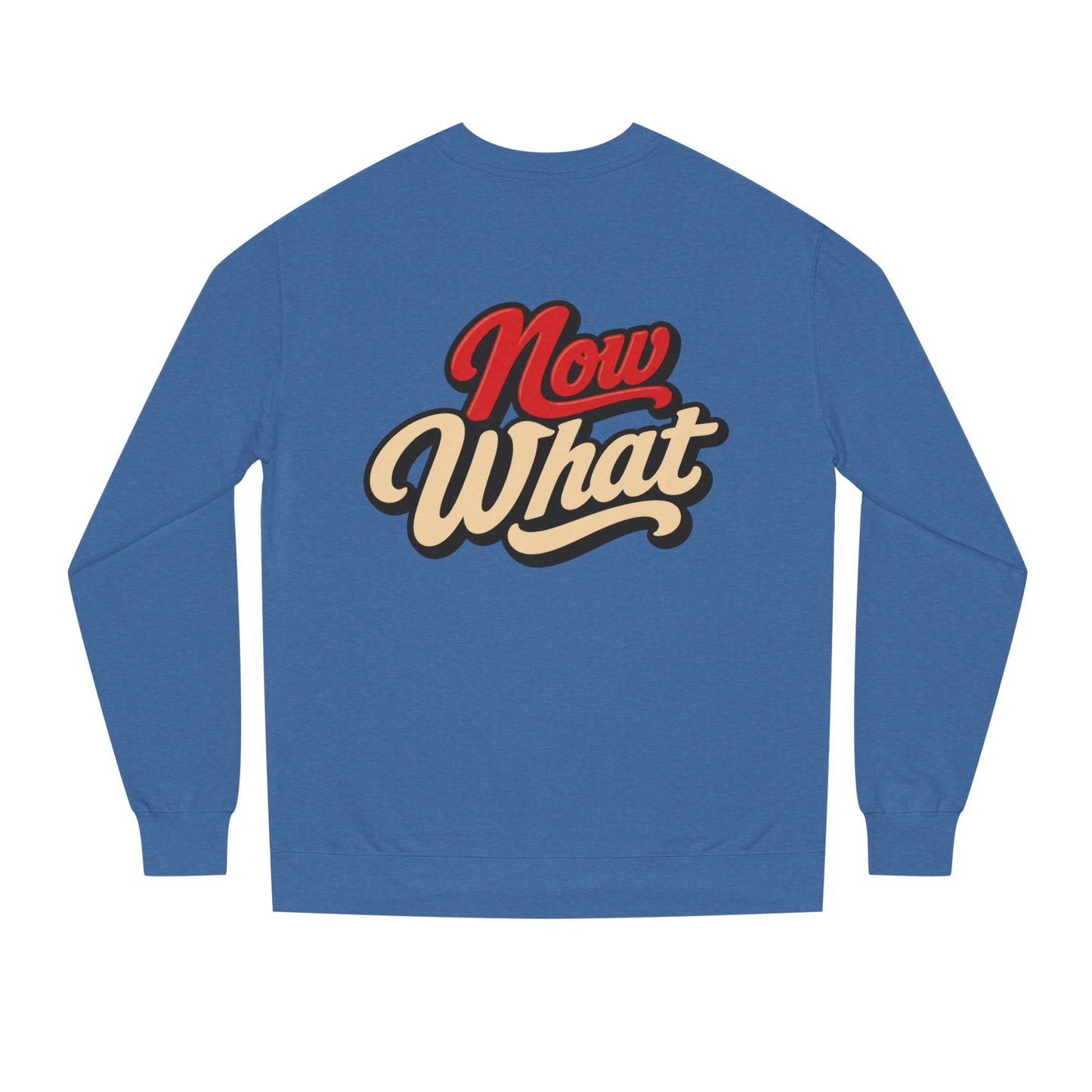 Now What Crewneck Sweatshirt — Retro Script Graphic Pullover