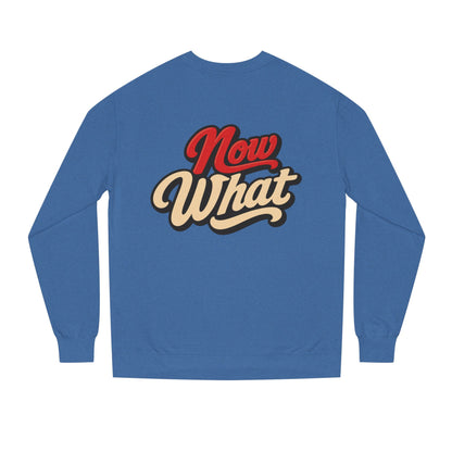 Now What Crewneck Sweatshirt — Retro Script Graphic Pullover