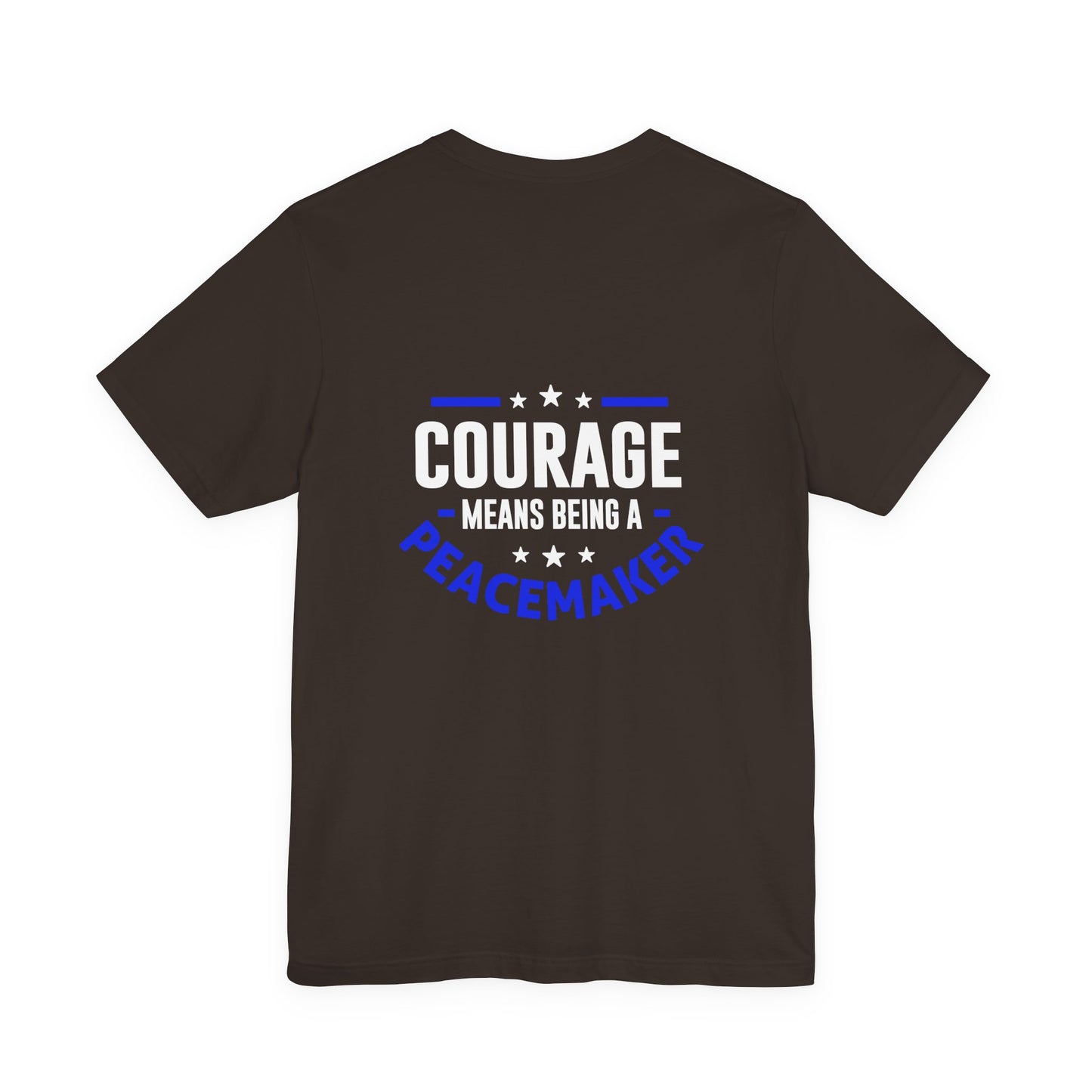 Peacemaker Courage Tee — "Courage Means Being a Peacemaker" Graphic T-Shirt