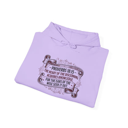 Proverbs 18:15 The Heart of the Discerning Acquires Knowledge for the Ears of the Wise Seek It Out Hoodie