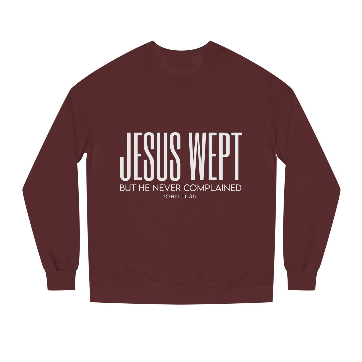 Jesus Wept Crewneck Sweatshirt — "Jesus Wept But He Never Complained" Faith Pullover