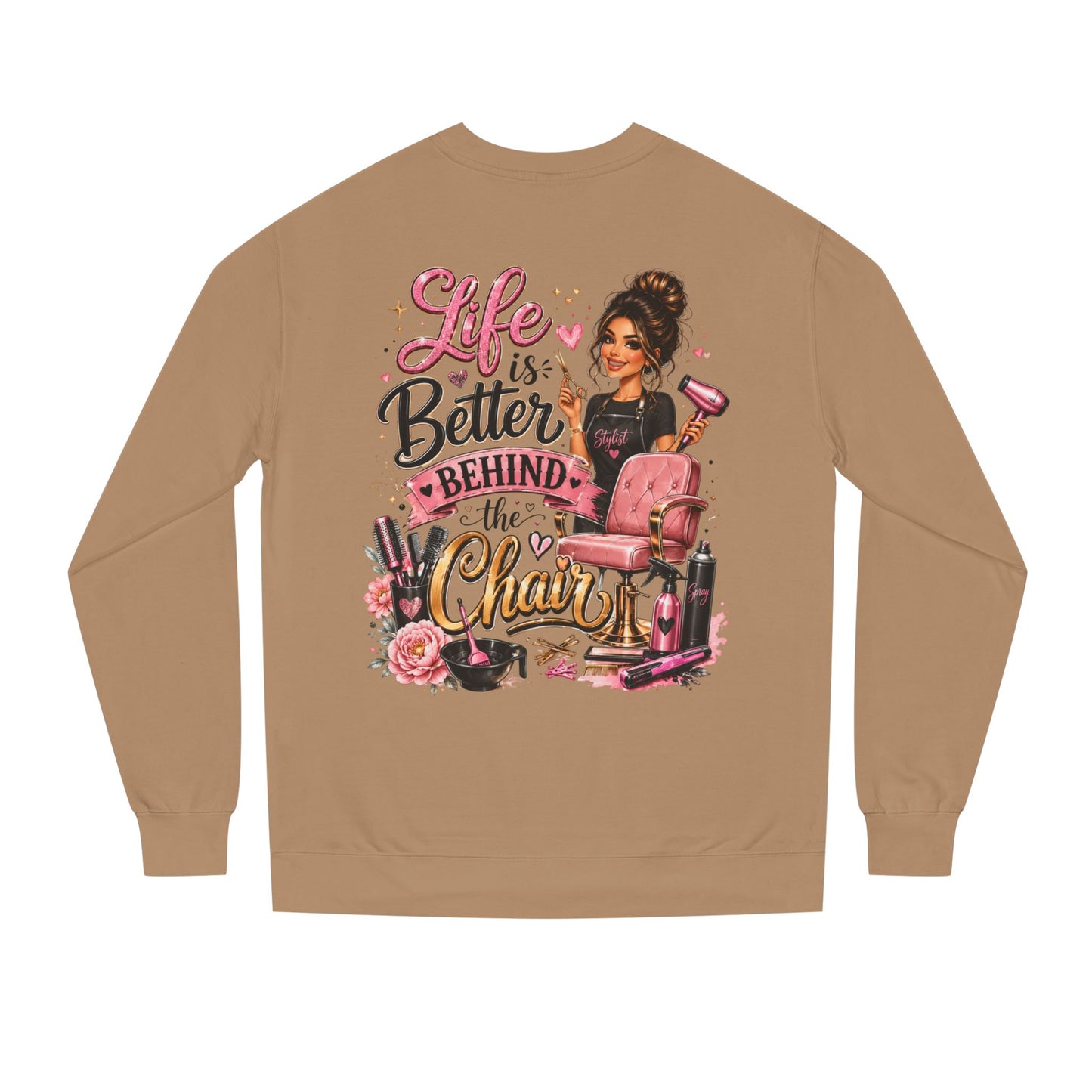 Life Is Better Behind the Chair Sweatshirt — Hairdresser Salon Crewneck