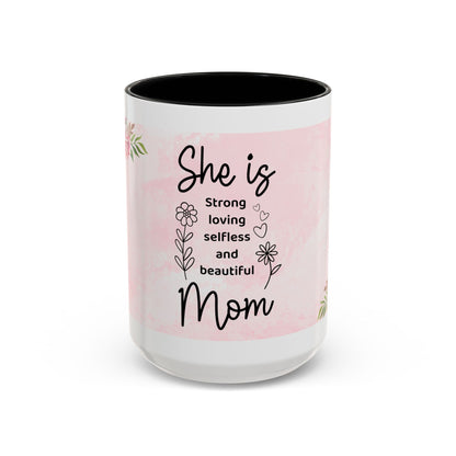 She is Mom Floral Accent Coffee Mug – ‘She is strong, loving, selfless and beautiful’ Gift for Mother’s Day