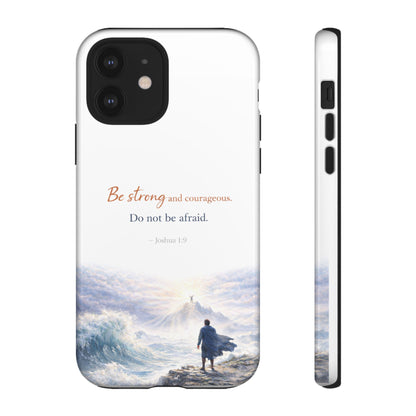 Inspirational 'Be Strong and Courageous' Phone Case — Joshua 1:9 Christian Protective Tough Case