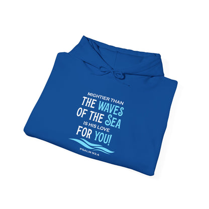 Mightier Than the Waves of the Sea is His Love for You! - Psalm 93:4 Hoodie
