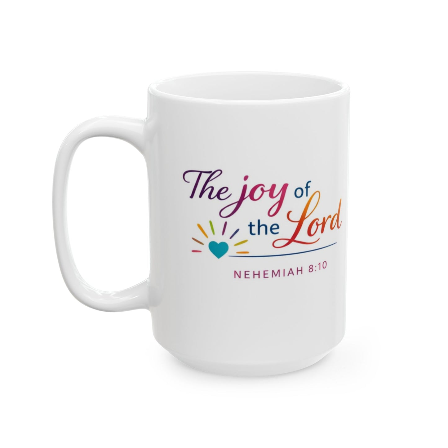 The Joy of the Lord - Nehemiah 8:10 Mug