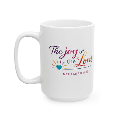 The Joy of the Lord - Nehemiah 8:10 Mug
