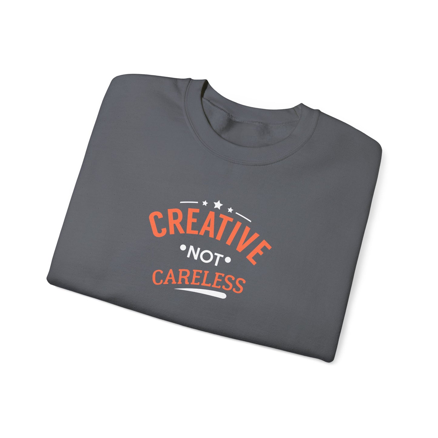 Creative Not Careless Sweatshirt