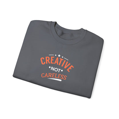 Creative Not Careless Sweatshirt
