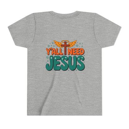 Youth Tee - "Y'all Need Jesus" Gospel Christian Kids Shirt