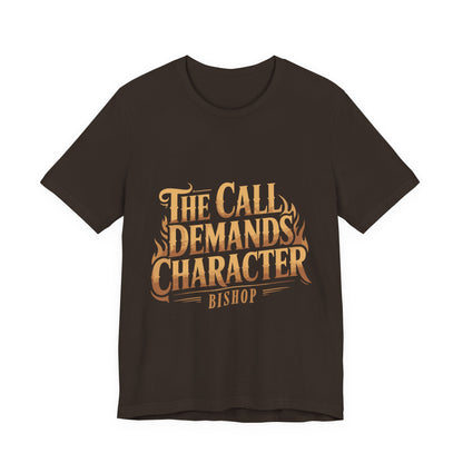 The Call Demands Character Tee — Inspirational Church Ministry T‑Shirt
