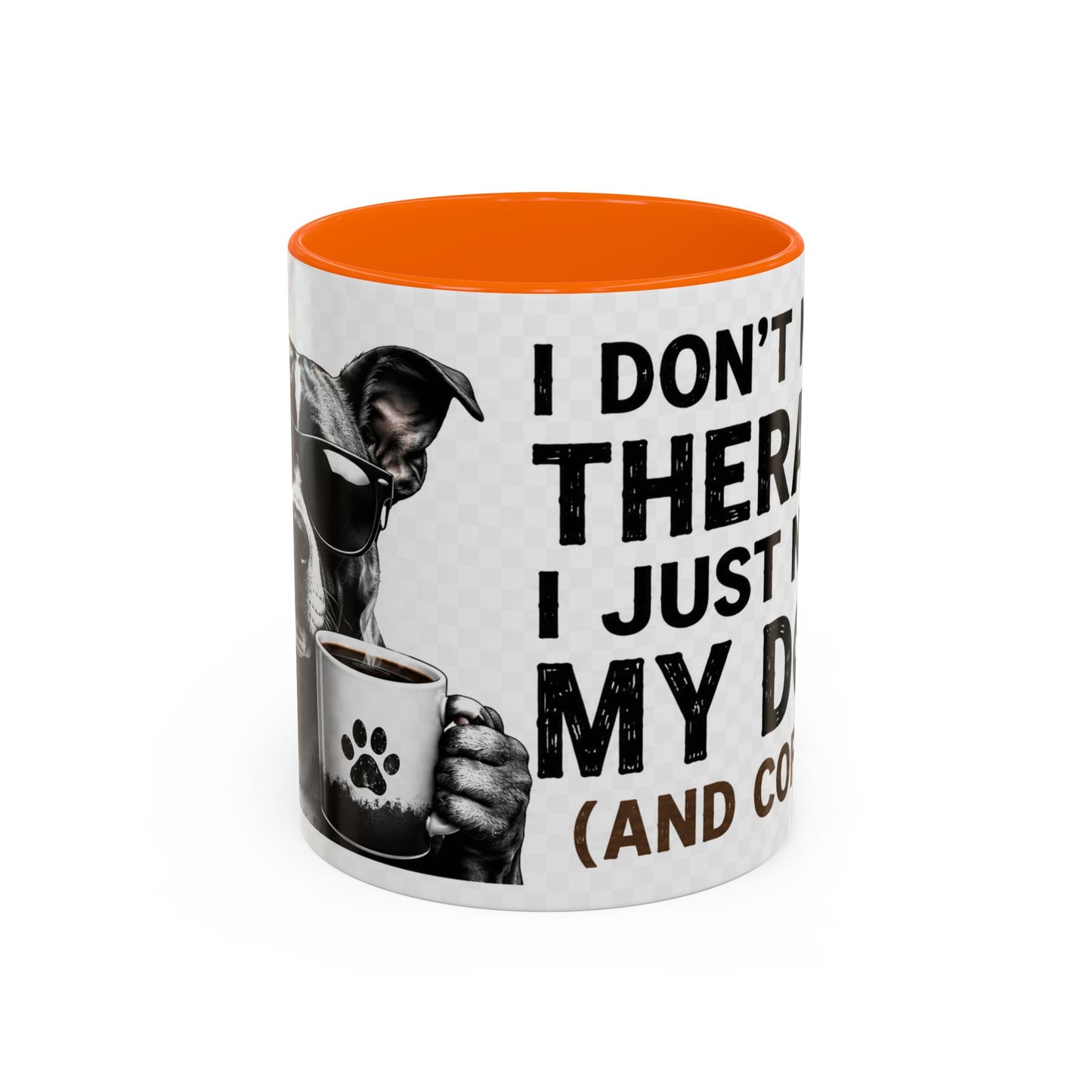 Dog Lover Coffee Mug — "I Don't Need Therapy I Just Need My Dog (And Coffee)" Accent Mug