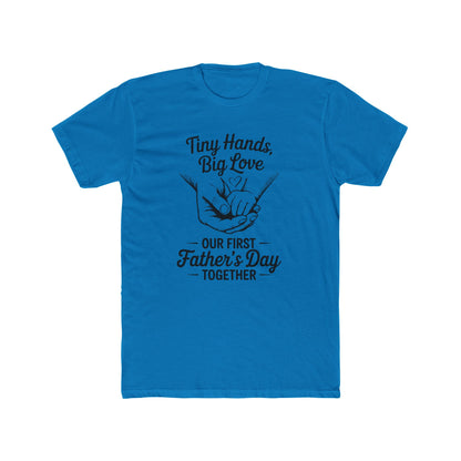 Father’s Day T-Shirt “Tiny Hands, Big Love — Our First Father’s Day Together”
