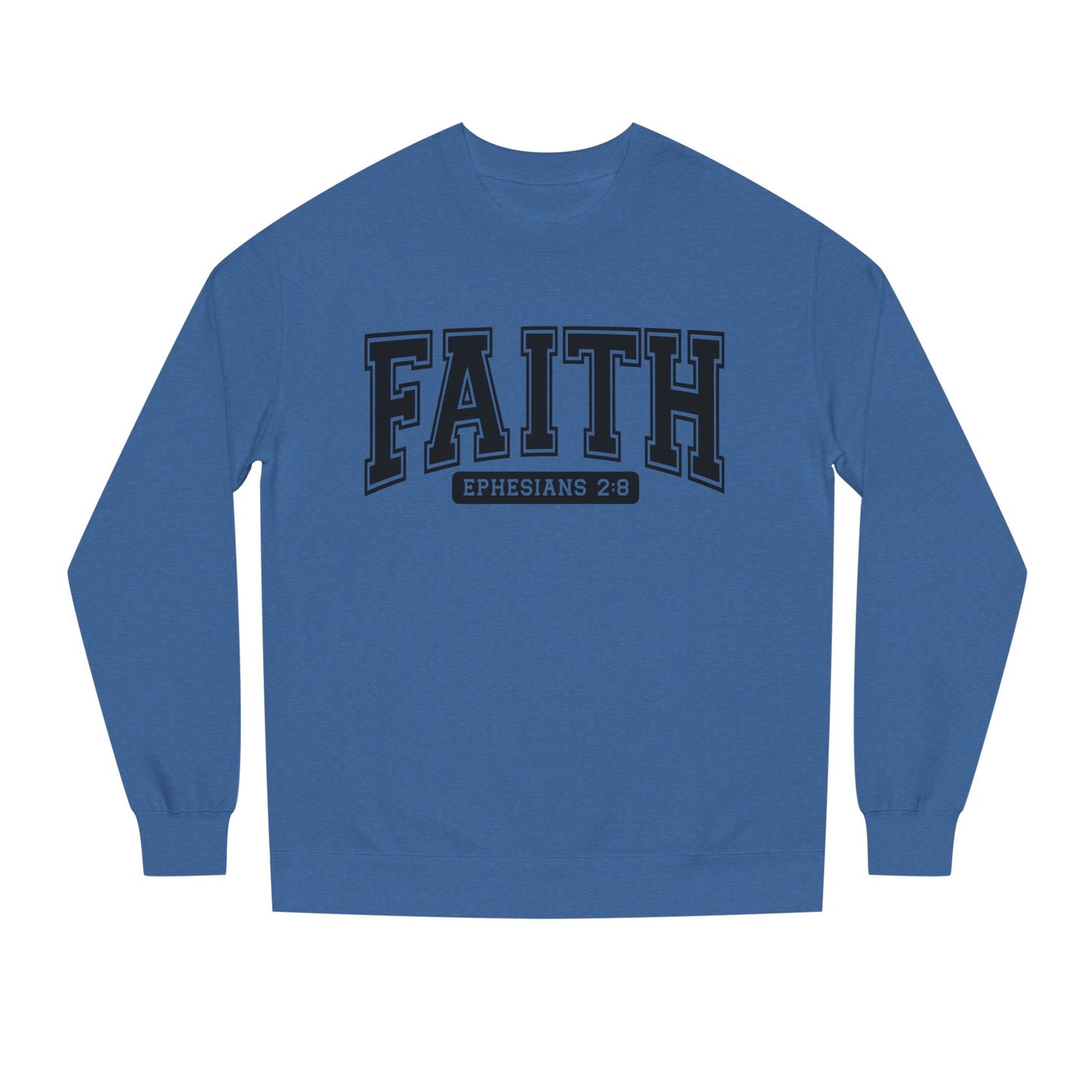 Faith Crewneck Sweatshirt — "Faith Ephesians 2:8" Inspirational Pullover