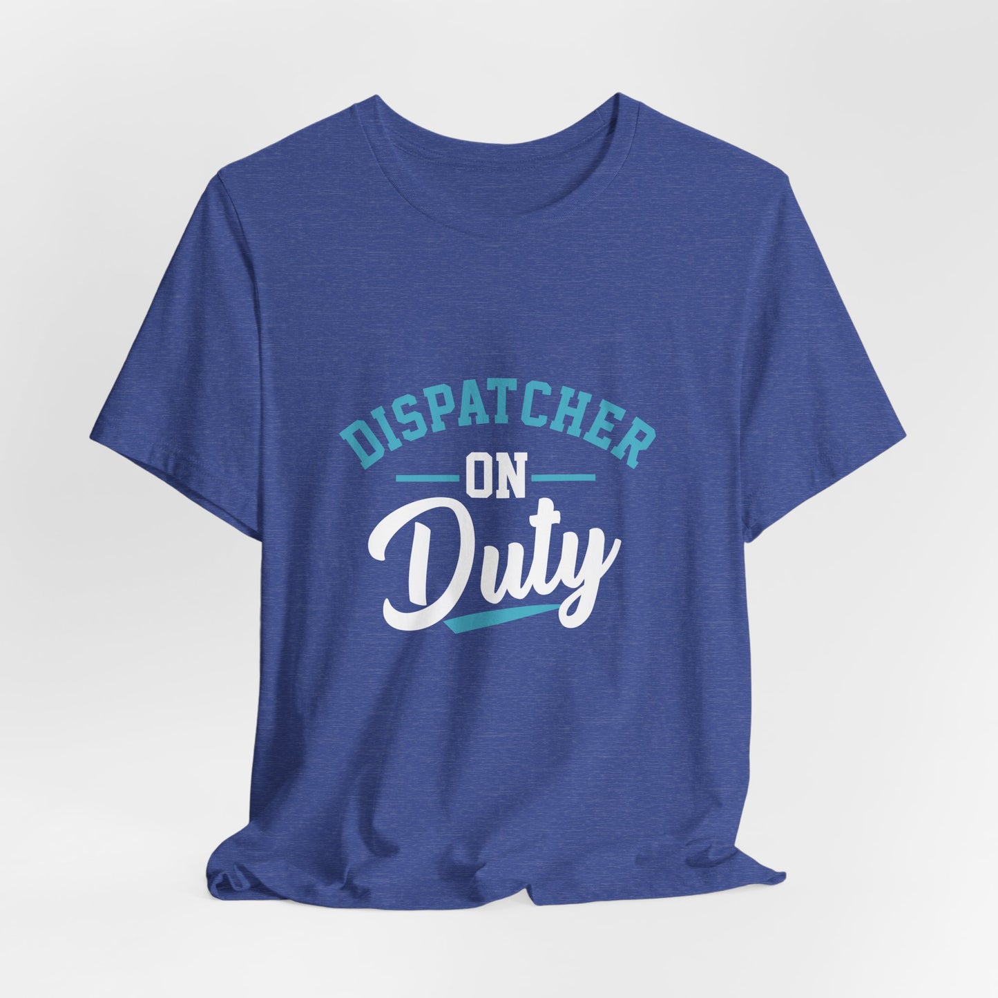 Dispatcher On Duty T-Shirt — Cool Script Tee for Dispatchers, EMS & 911 Crew