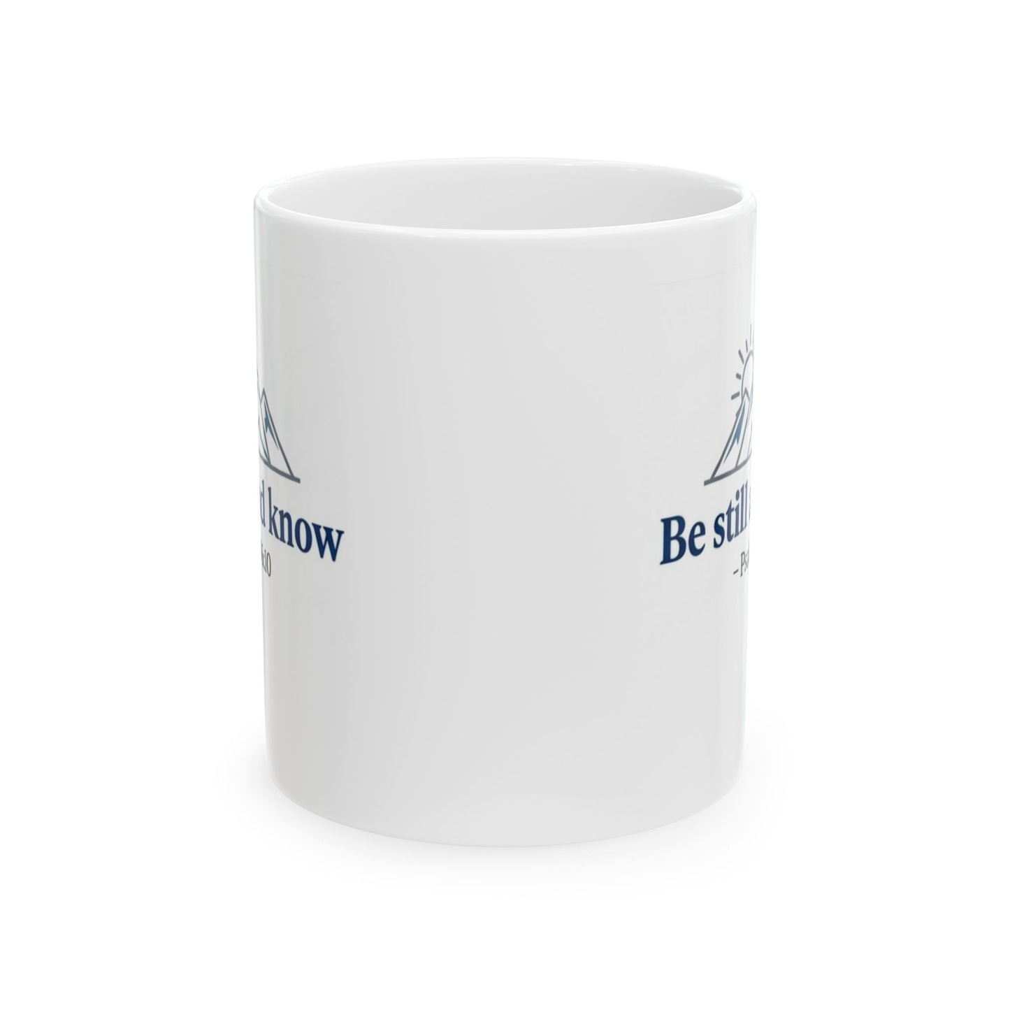 Be Still and Know - Psalm 46:10 Ceramic Mug