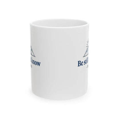 Be Still and Know - Psalm 46:10 Ceramic Mug