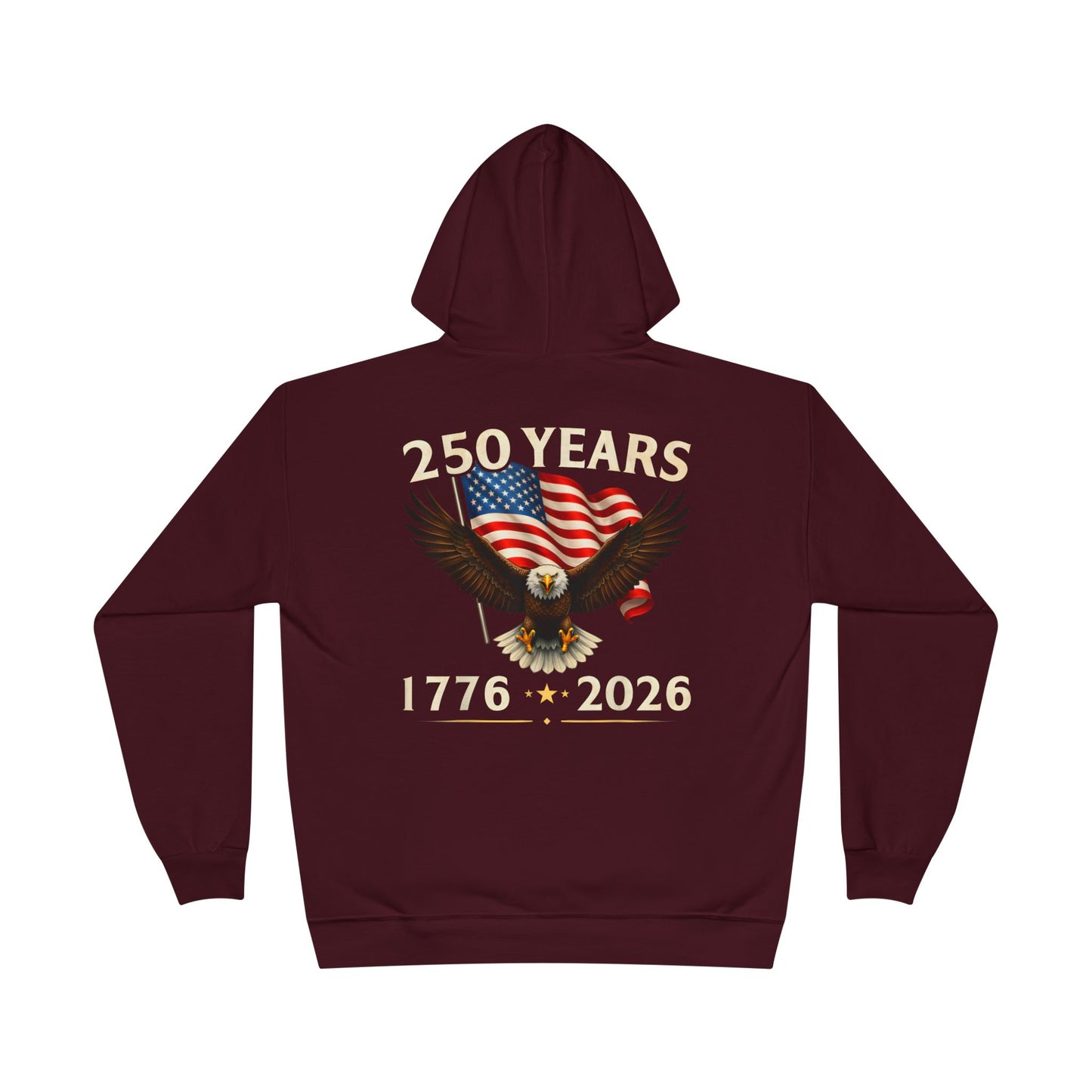 250 Years 1776–2026 Eagle Hoodie — American Flag Bicentennial Celebration Pullover