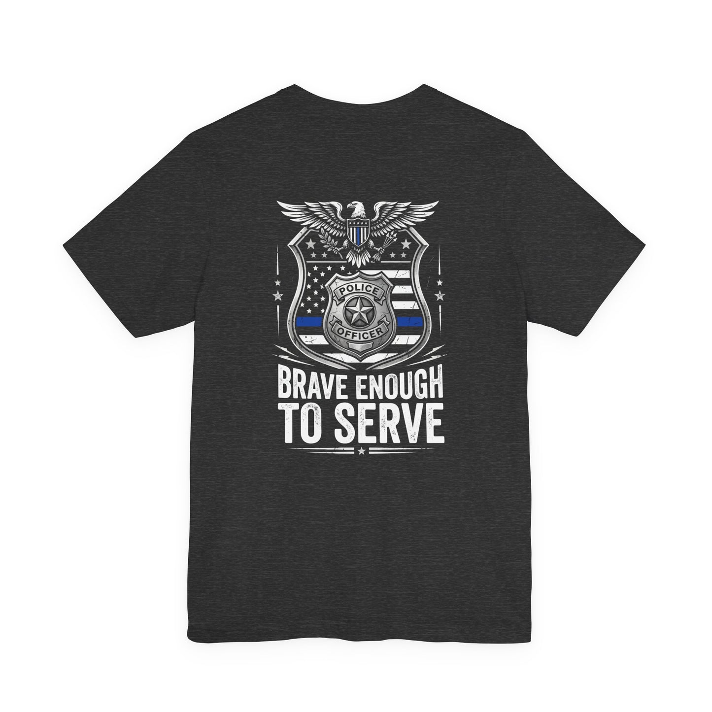 Police 'Brave Enough to Serve' T-Shirt