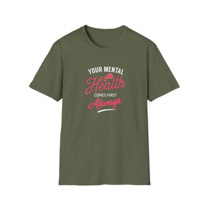 "Your Mental Health Comes First Always" T-Shirt