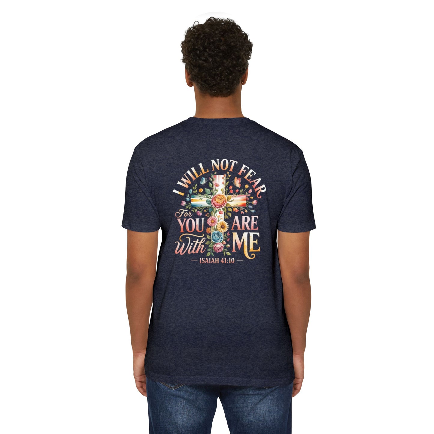 I Will Not Fear Floral Cross T-Shirt — “For You Are With Me” Isaiah 41:10 Christian Tee
