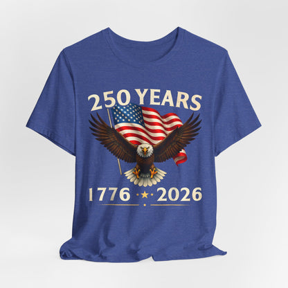 250 Years 1776-2026 Eagle Flag T-Shirt — Patriotic 250th Anniversary Tee