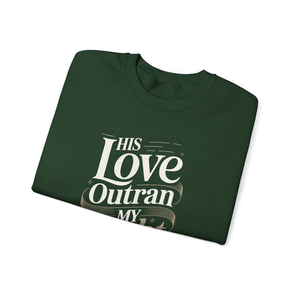 His Love Outran My Doubt  Sweatshirt