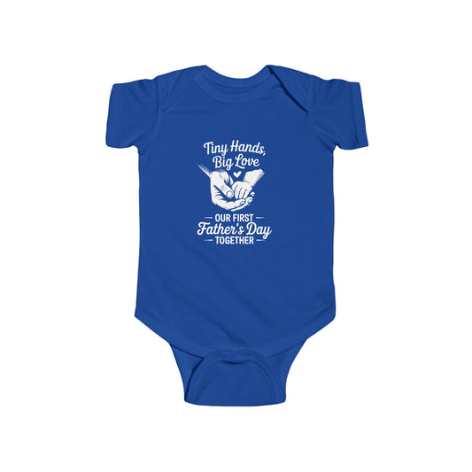 Infant Bodysuit "Tiny Hands, Big Love - Our First Father's Day Together"
