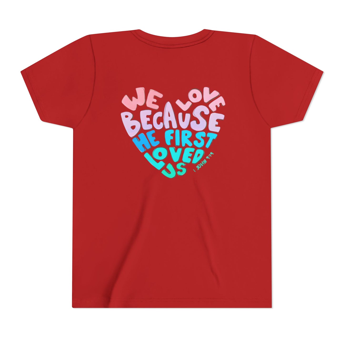 Youth Tee — "We Love Because He First Loved Us" Heart Design