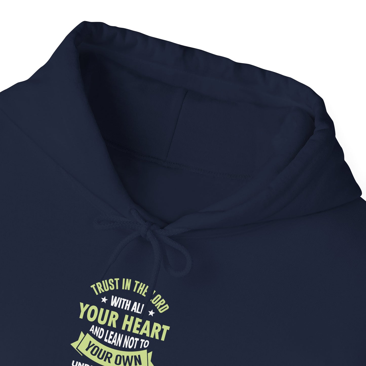 Trust in the Lord With All Your Heart and Lean Not to Your Own Understanding; in All Your Ways: Submit to Him and He Will. Make Your Path Straigh Proverbs 3.5-6 Hoodie