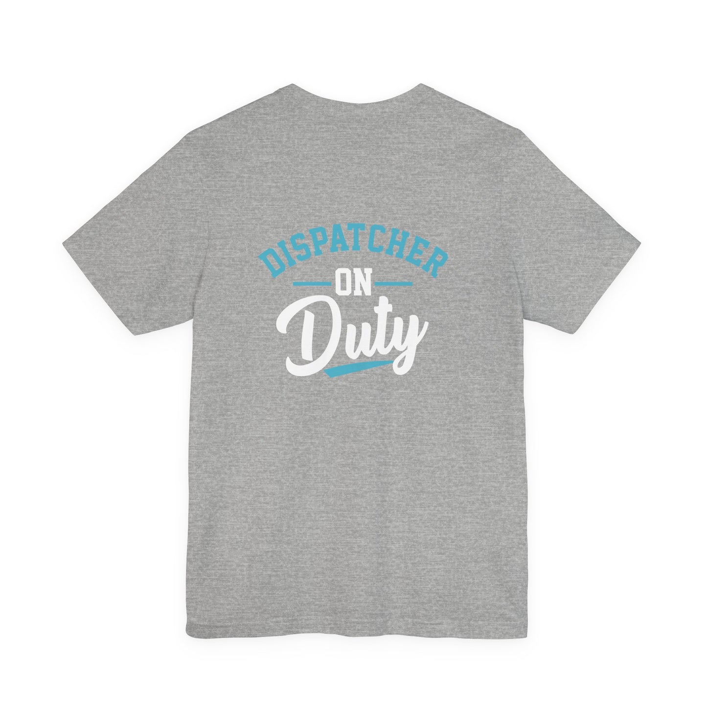 Dispatcher On Duty T-Shirt — Cool Script Tee for Dispatchers, EMS & 911 Crew