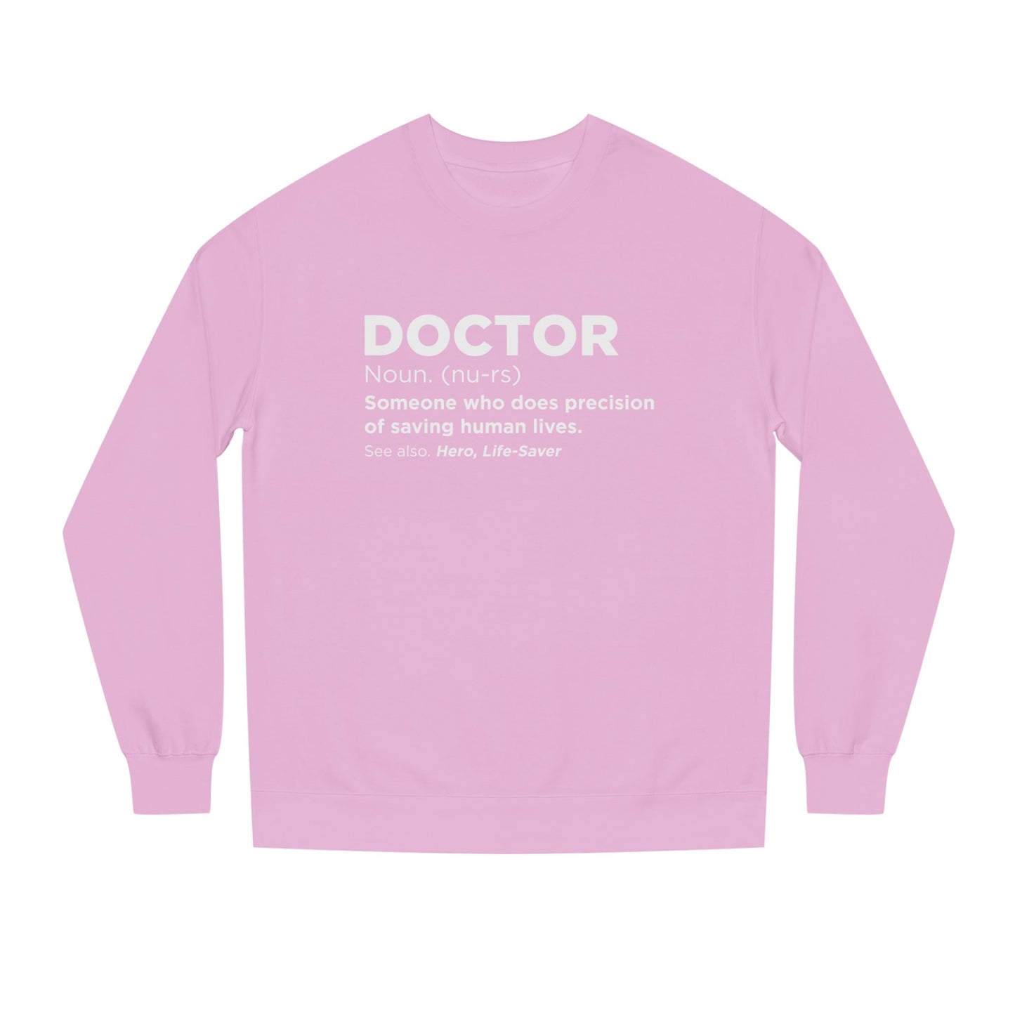 Doctor Definition Sweatshirt — 'Doctor: Someone who does precision of saving human lives' Crewneck
