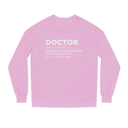 Doctor Definition Sweatshirt — 'Doctor: Someone who does precision of saving human lives' Crewneck