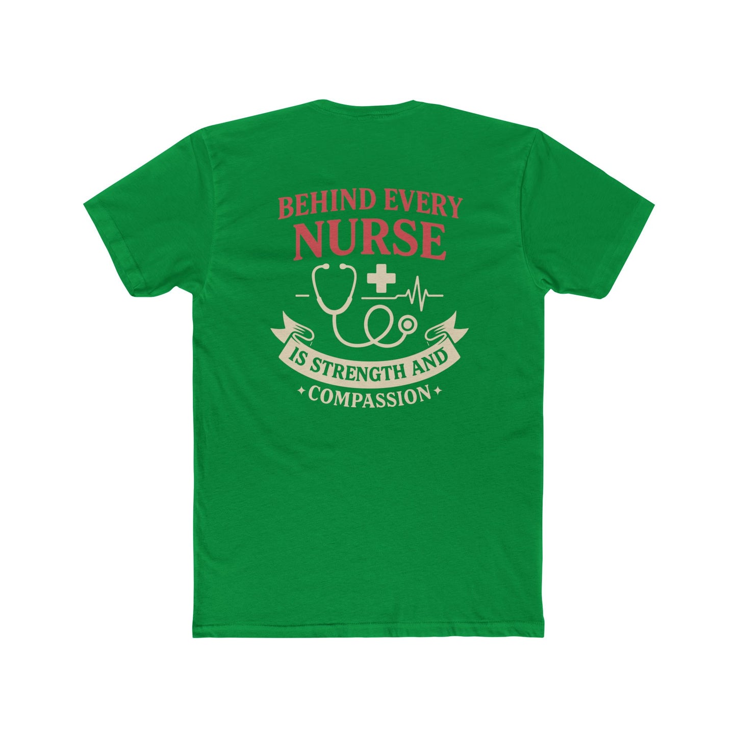Nurse Appreciation Tee — "Behind Every Nurse Is Strength and Compassion" Cotton Shirt