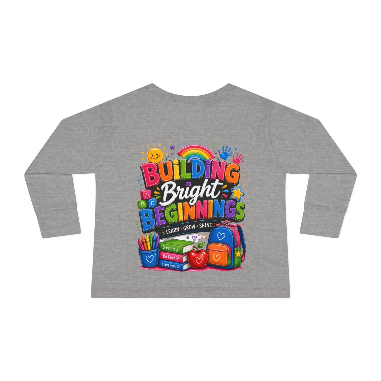 Toddler Tee — "Building Bright Beginnings" Back-to-School Long Sleeve Shirt