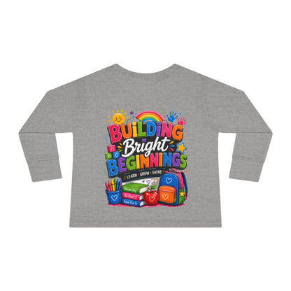 Toddler Tee — "Building Bright Beginnings" Back-to-School Long Sleeve Shirt