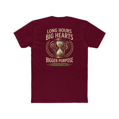Physician T‑Shirt – "Long Hours Big Hearts Bigger Purpose" Medical Doctor Tee